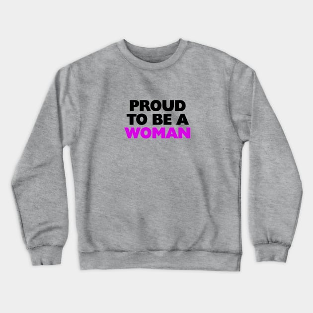 Bold Proud To Be A Woman Text Design Crewneck Sweatshirt by MagicMythLegend